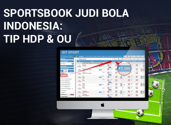 01-特色文章-HDP+OU+Tip600X440 Sportsbook Judi Bola Indonesia: Tip HDP & OU 1
