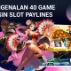 Pengenalan 40 Game Mesin Slot Paylines Pengenalan 40 Game Mesin Slot Paylines 6