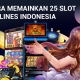 Cara Memainkan 25 Slot Paylines Indonesia Cara Memainkan 25 Slot Paylines Indonesia 6